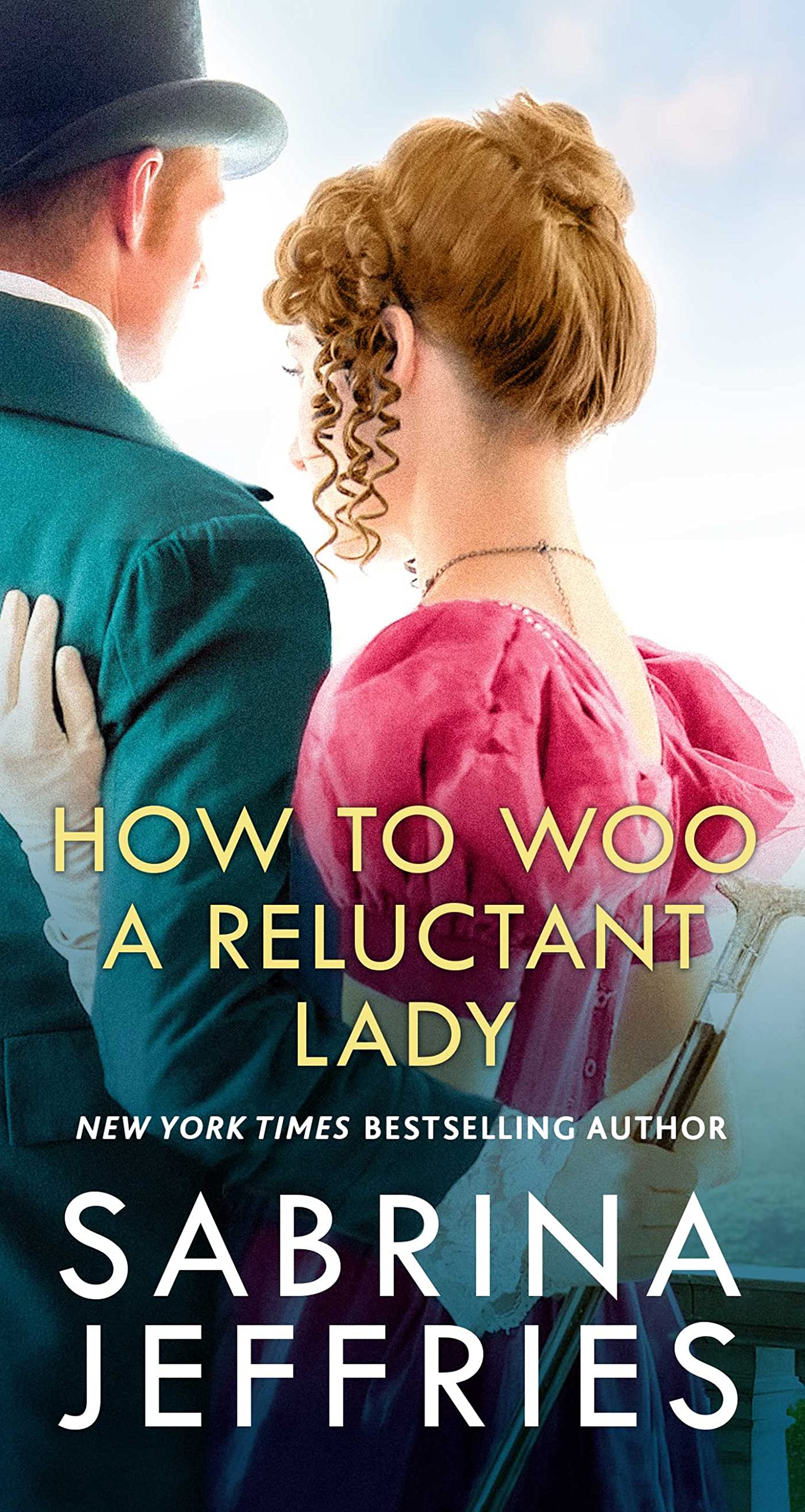 How to Woo a Reluctant Lady New York Times Bestselling Author and Queen of the Sexy Regency Romance Sabrina Jeffries